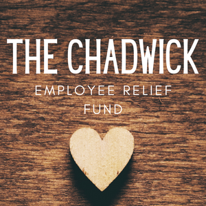 The Chadwick Employee Relief Fund